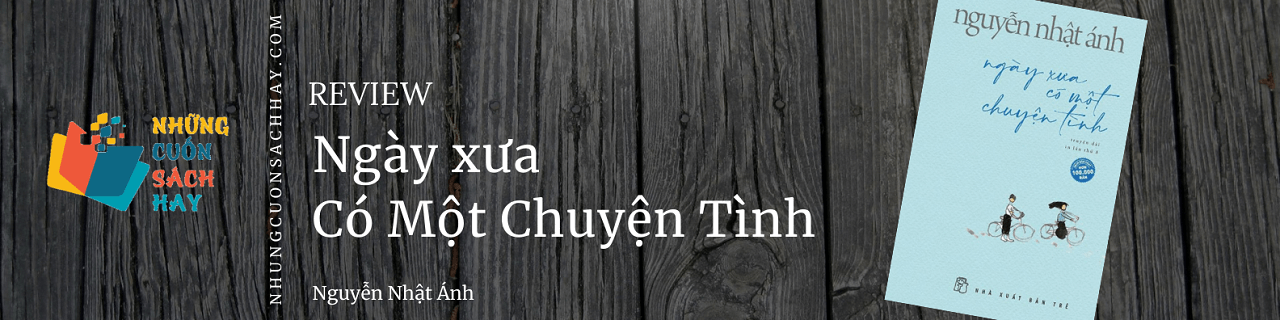 Sách Ngày Xưa Có Một Chuyện Tình Đẹp Đẽ Và Cao Thượng Ngày Xưa Có Một Chuyện Tình Nguyễn 